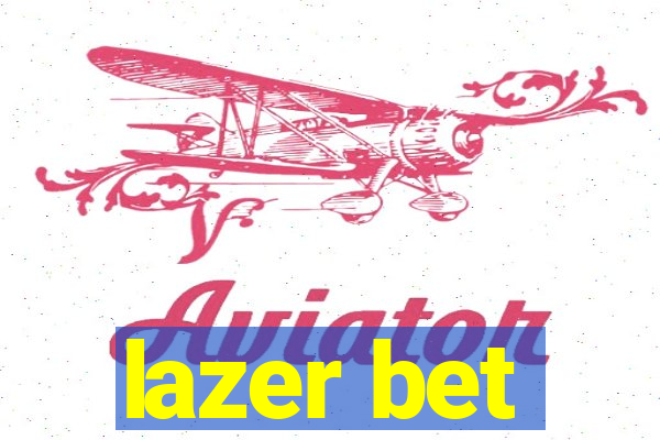 lazer bet